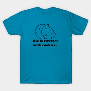 Life is Sweeter with Cookies T-Shirt